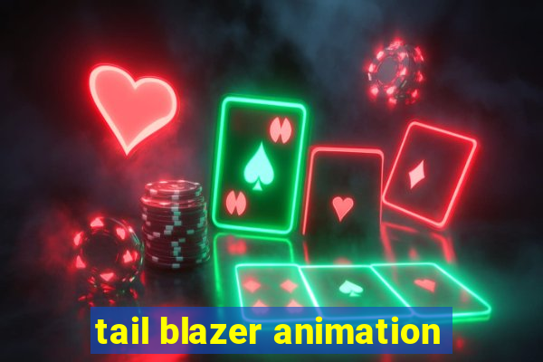 tail blazer animation